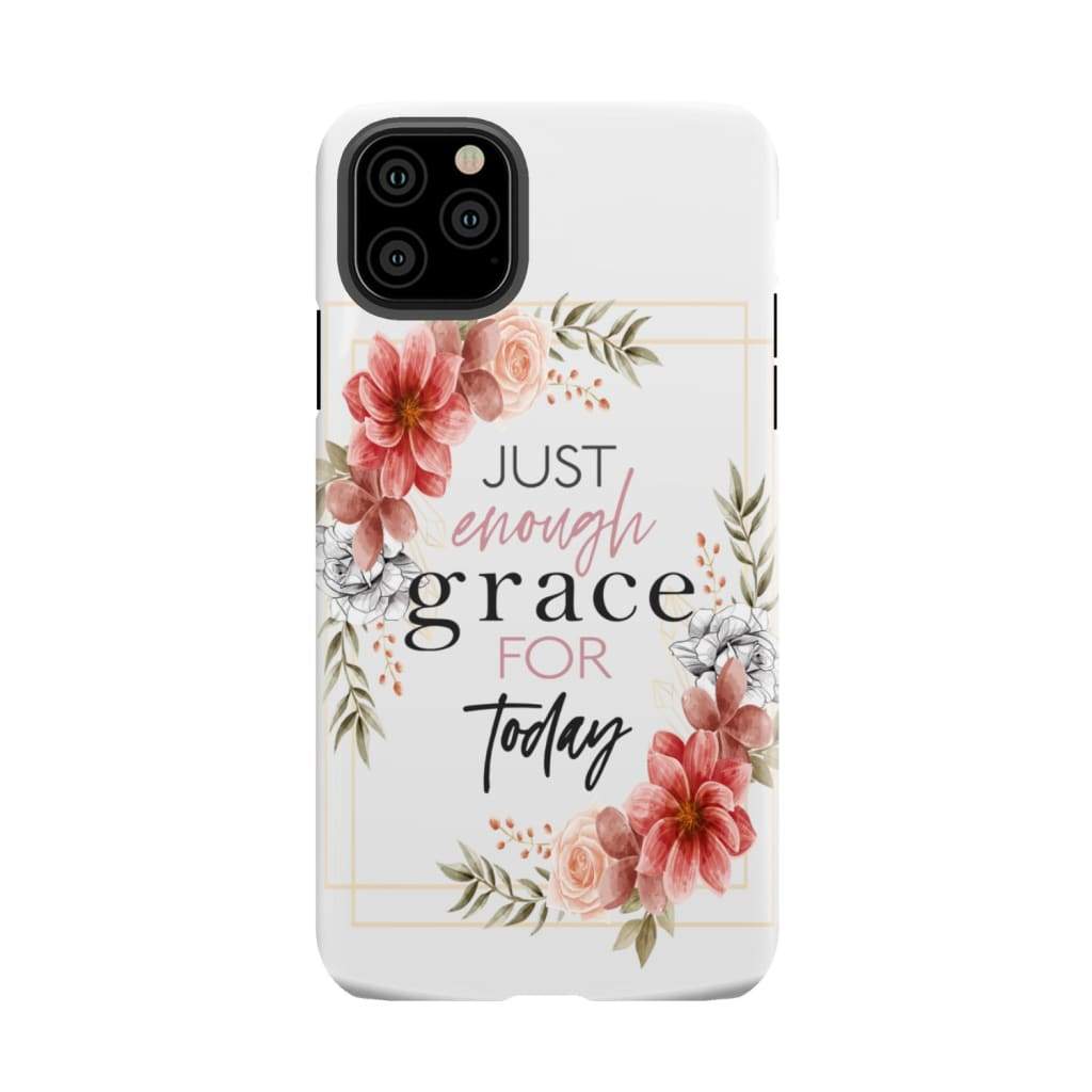 Christian phone cases: Just enough grace for today case iPhone 11 Pro Max / Tough
