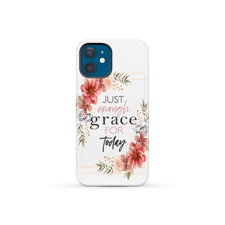 Christian phone cases: Just enough grace for today case iPhone 12 Mini / Tough