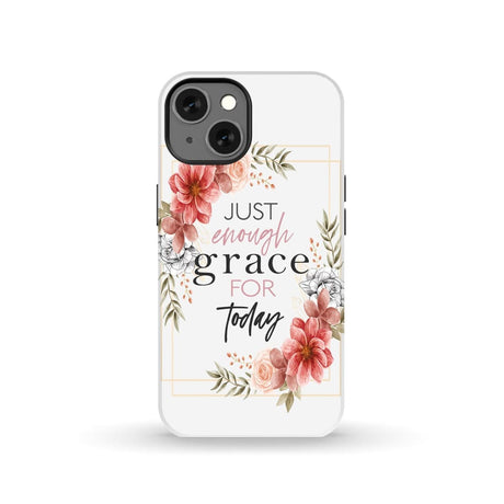 Christian phone cases: Just enough grace for today case iPhone 13 / Tough