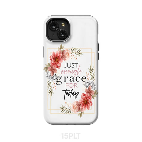 Christian phone cases: Just enough grace for today case iPhone 15 Plus / Tough