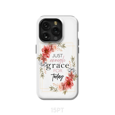 Christian phone cases: Just enough grace for today case iPhone 15 Pro / Tough