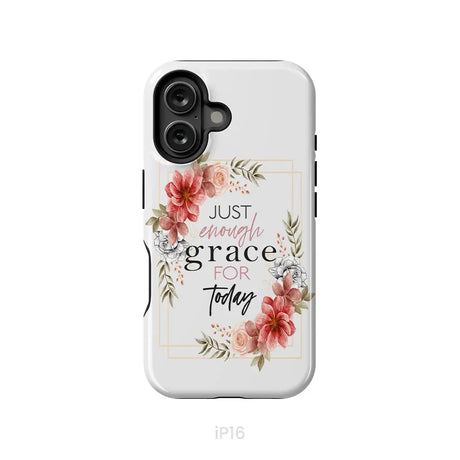 Christian phone cases: Just enough grace for today phone case iPhone 16 / Tough Case