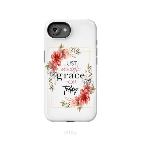 Christian phone cases: Just enough grace for today phone case iPhone 16e / Tough Case