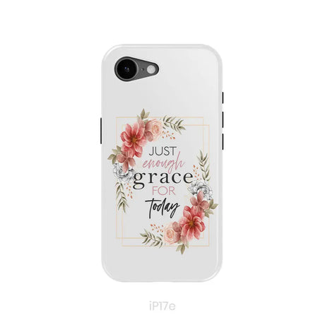 Christian phone cases: Just enough grace for today phone case iPhone 17e / Tough Case