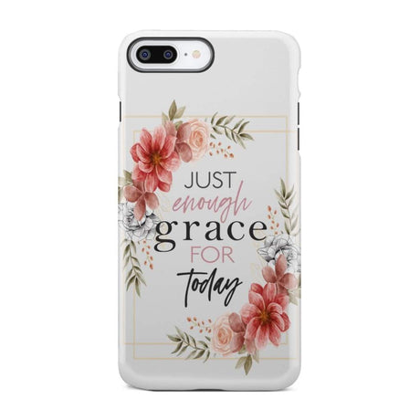 Christian phone cases: Just enough grace for today case iPhone 7 Plus / Tough