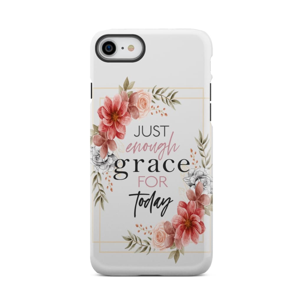 Christian phone cases: Just enough grace for today case iPhone 8 / Tough