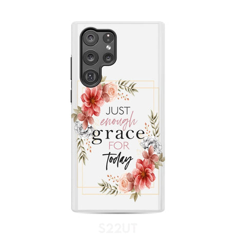 Christian phone cases: Just enough grace for today case Samsung Galaxy S22 Ultra / Tough