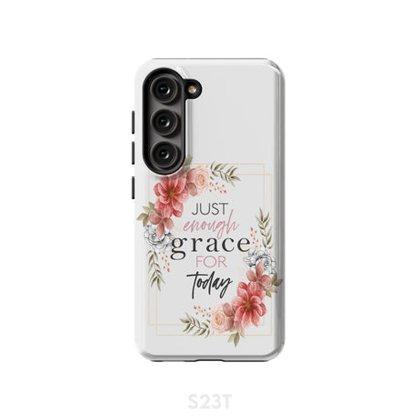 Christian phone cases: Just enough grace for today case Samsung Galaxy S23 (Not FE) / Tough