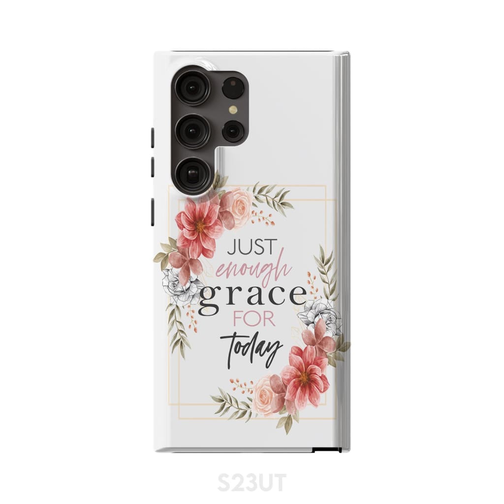Christian phone cases: Just enough grace for today case Samsung Galaxy S23 Ultra / Tough