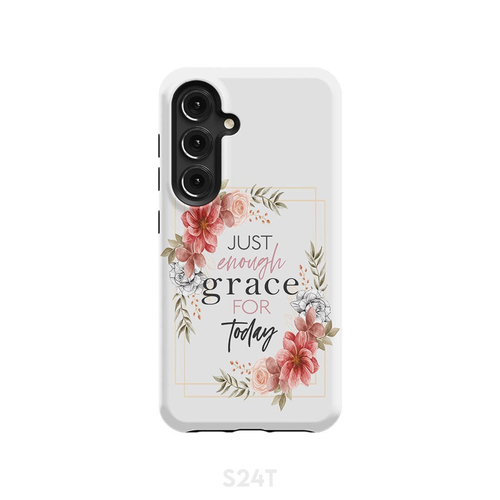 Christian phone cases: Just enough grace for today case Samsung Galaxy S24 / Tough