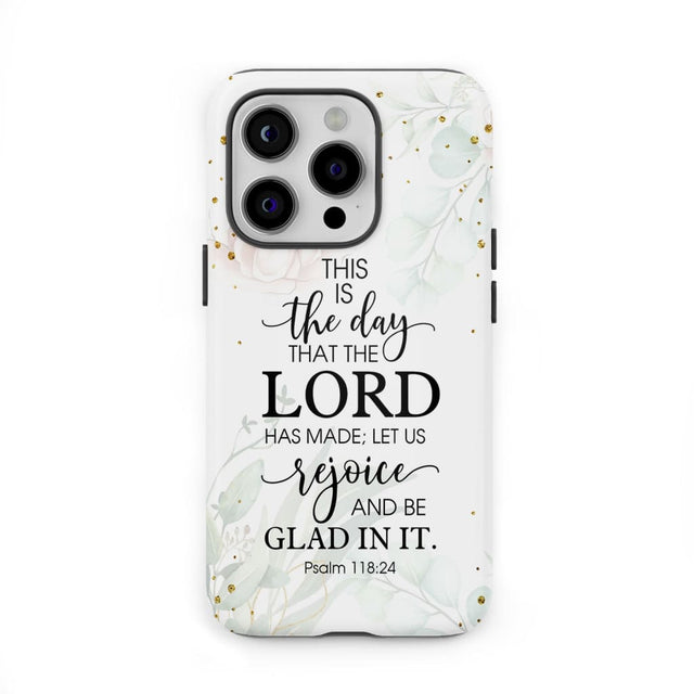 Christian phone cases: Psalm 118:24 ESV This is the day that Lord has made case