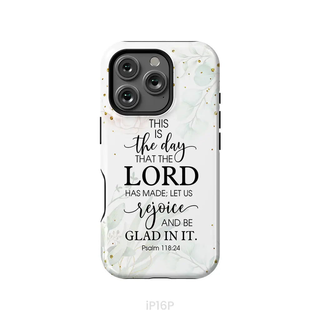 Christian phone cases: Psalm 118:24 ESV This is the day that the Lord has made phone case iPhone 16 Pro / Tough Case