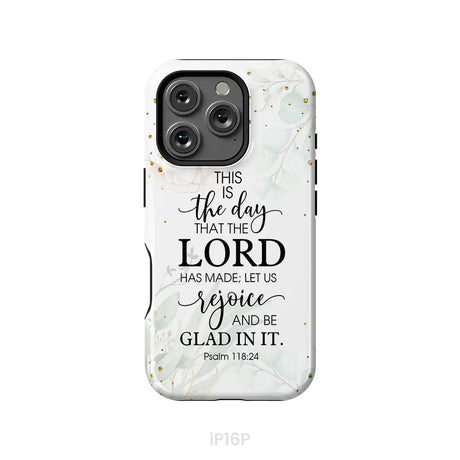 Christian phone cases: Psalm 118:24 ESV This is the day that the Lord has made phone case iPhone 16 Pro / Tough Case