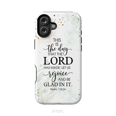 Christian phone cases: Psalm 118:24 ESV This is the day that the Lord has made phone case iPhone 16 Plus / Tough Case