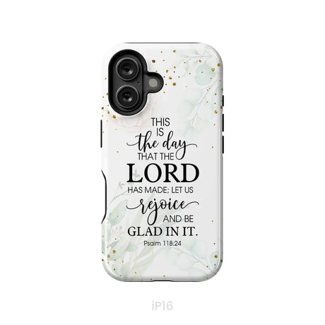 Christian phone cases: Psalm 118:24 ESV This is the day that the Lord has made phone case iPhone 16 / Tough Case