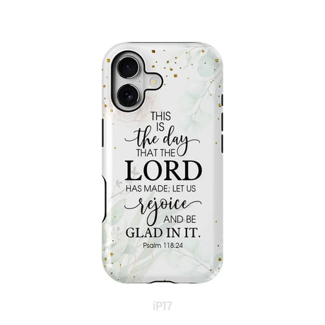 Christian phone cases: Psalm 118:24 ESV This is the day that the Lord has made phone case iPhone 17 / Tough Case