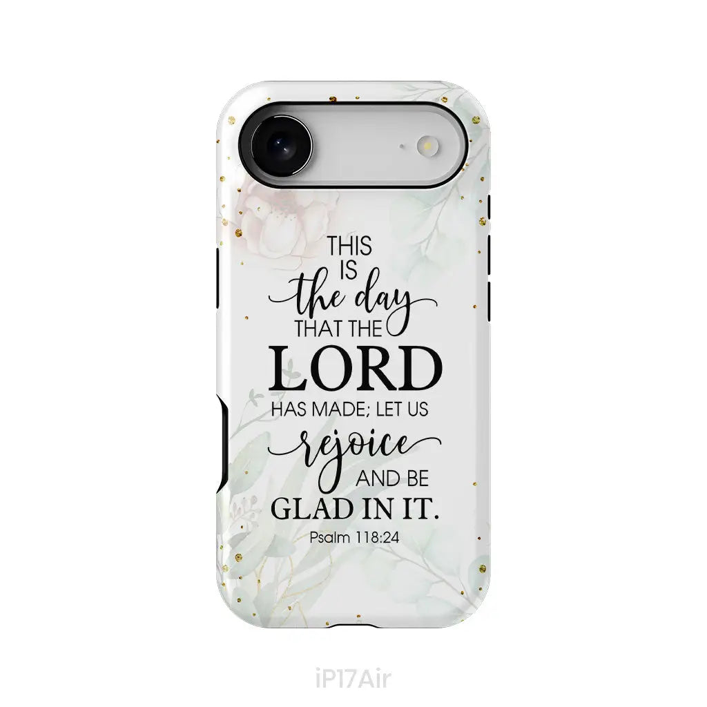 Christian phone cases: Psalm 118:24 ESV This is the day that the Lord has made phone case iPhone 17 Air / Tough Case