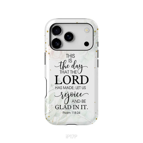 Christian phone cases: Psalm 118:24 ESV This is the day that the Lord has made phone case iPhone 17 Pro / Tough Case