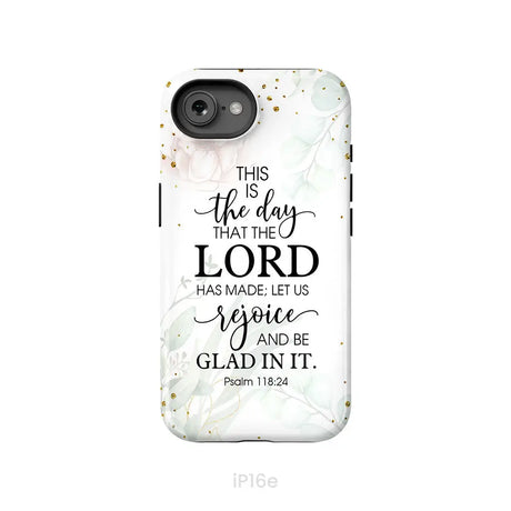 Christian phone cases: Psalm 118:24 ESV This is the day that the Lord has made phone case iPhone 16e / Tough Case