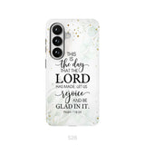 Christian phone cases: Psalm 118:24 ESV This is the day that the Lord has made phone case Samsung Galaxy S26 / Tough