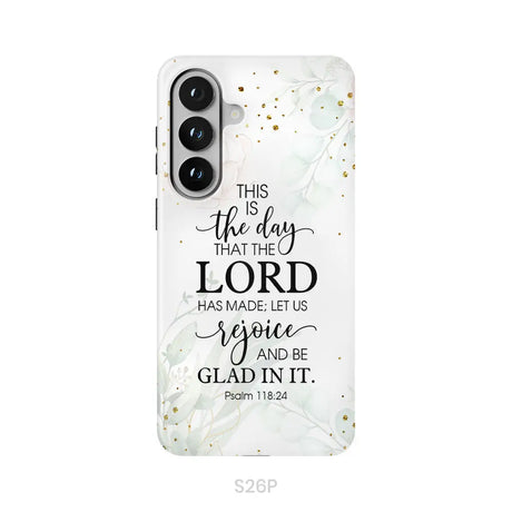Christian phone cases: Psalm 118:24 ESV This is the day that the Lord has made phone case Samsung Galaxy S26 Plus