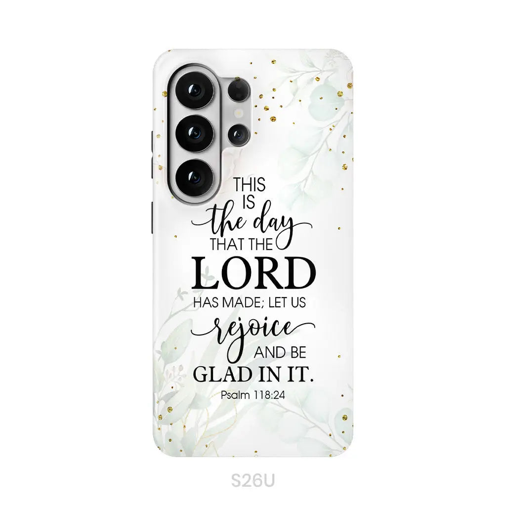 Christian phone cases: Psalm 118:24 ESV This is the day that the Lord has made phone case Samsung Galaxy S26 Ultra