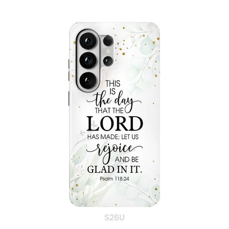 Christian phone cases: Psalm 118:24 ESV This is the day that the Lord has made phone case Samsung Galaxy S26 Ultra
