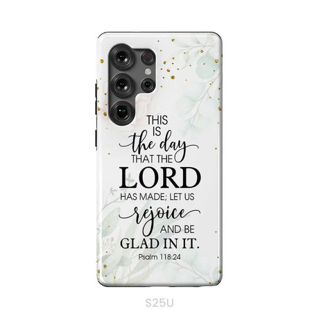 Christian phone cases: Psalm 118:24 ESV This is the day that the Lord has made phone case Samsung Galaxy S25 Ultra