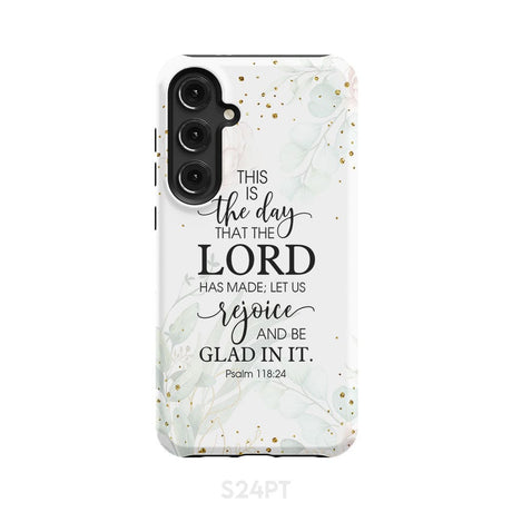 Christian phone cases: Psalm 118:24 ESV This is the day that Lord has made case Samsung Galaxy S24 Plus / Tough