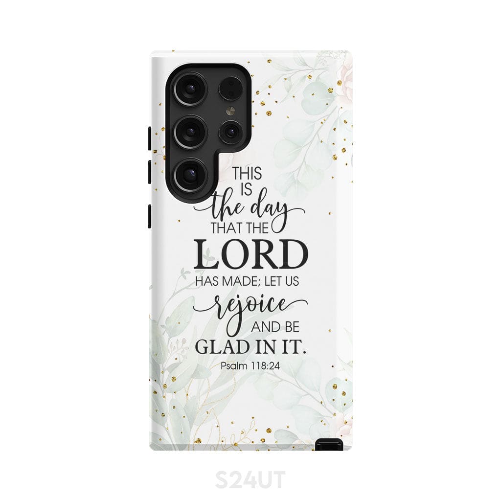 Christian phone cases: Psalm 118:24 ESV This is the day that Lord has made case Samsung Galaxy S24 Ultra / Tough