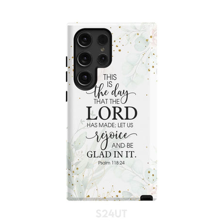Christian phone cases: Psalm 118:24 ESV This is the day that Lord has made case Samsung Galaxy S24 Ultra / Tough
