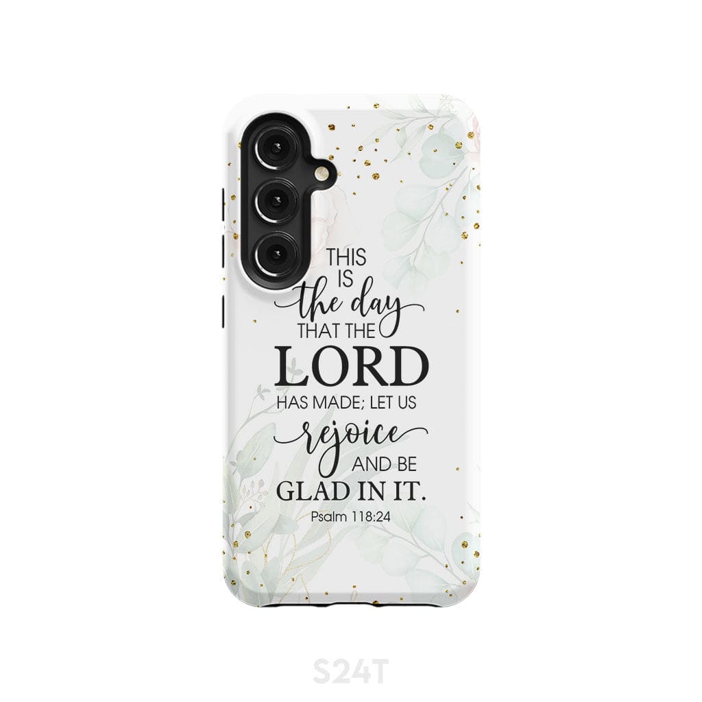 Christian phone cases: Psalm 118:24 ESV This is the day that Lord has made case Samsung Galaxy S24 / Tough