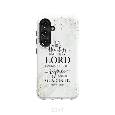 Christian phone cases: Psalm 118:24 ESV This is the day that Lord has made case Samsung Galaxy S24 / Tough