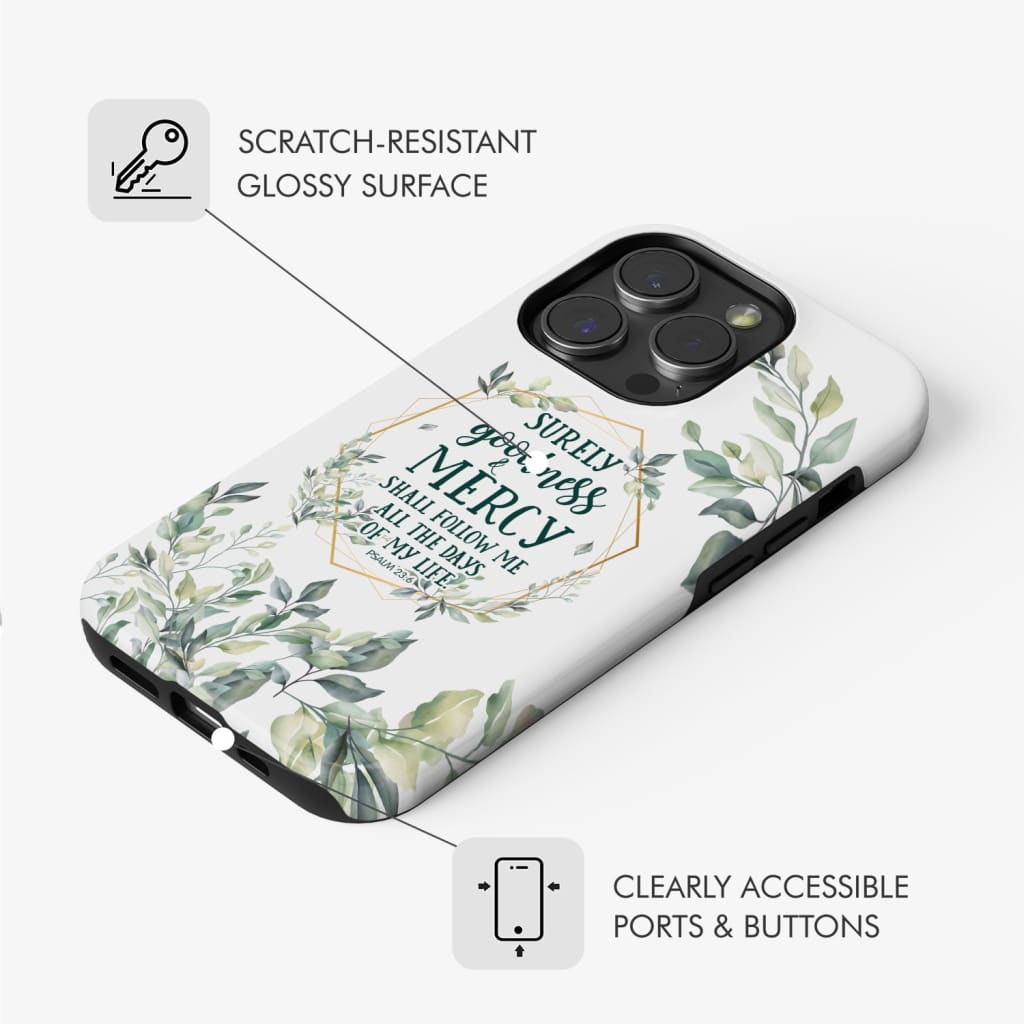 Christian Phone Cases: Psalm 23:6 Surely Goodness and Mercy Phone Case -  Christ Follower Life