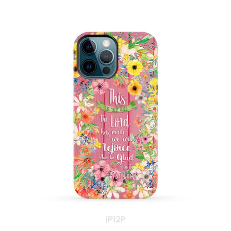 Christian phone cases: This is the day the Lord has made Psalm 118:24 phone case iPhone 12 Pro / Tough Case