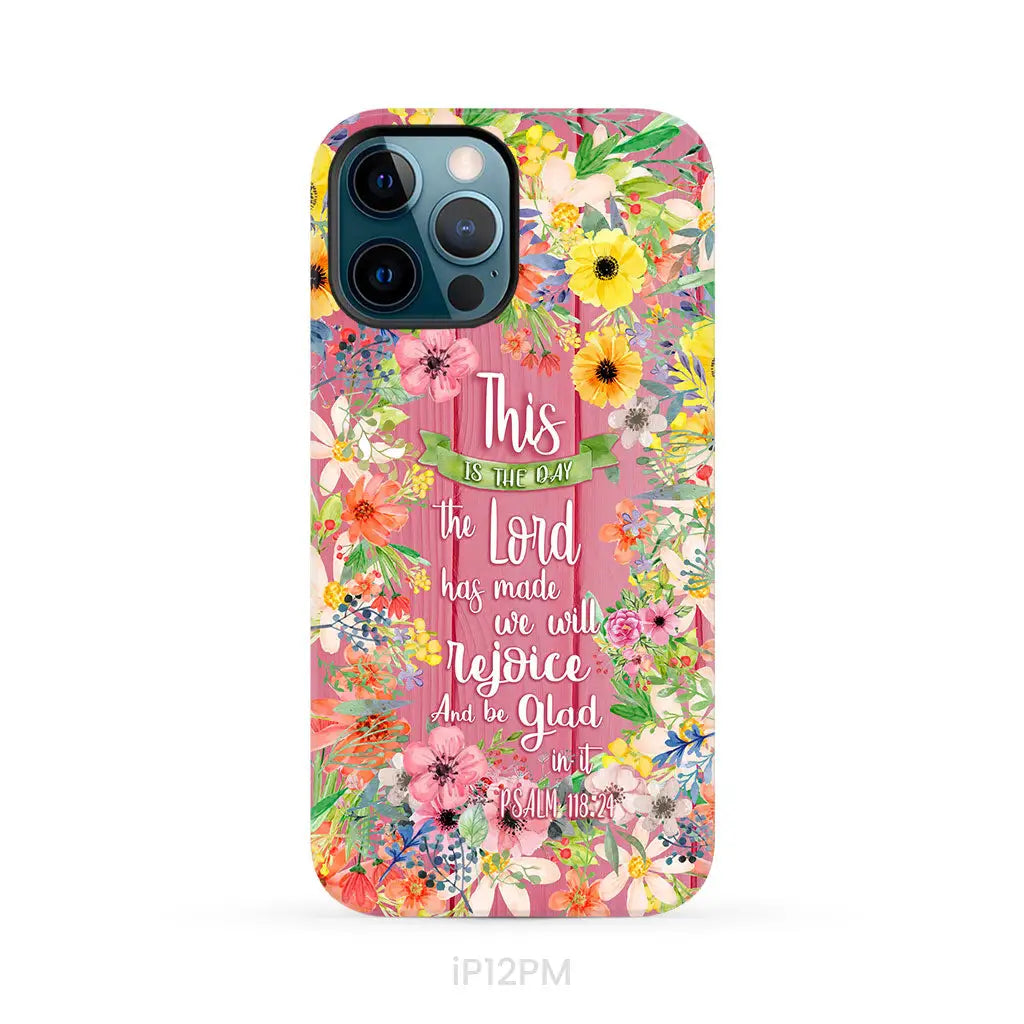 Christian phone cases: This is the day the Lord has made Psalm 118:24 phone case iPhone 12 Pro Max / Tough Case