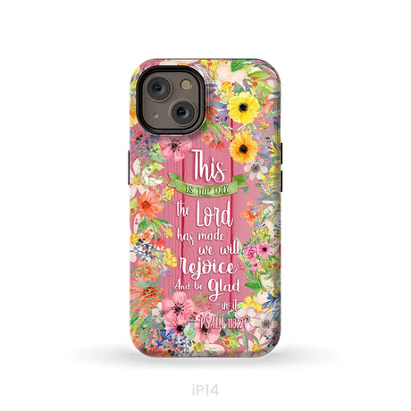 Christian phone cases: This is the day the Lord has made Psalm 118:24 phone case iPhone 14 / Tough Case