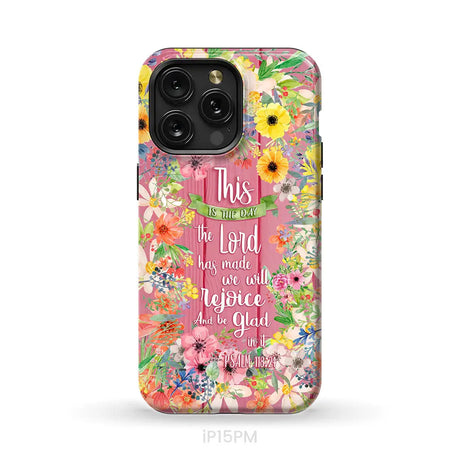 Christian phone cases: This is the day the Lord has made Psalm 118:24 phone case iPhone 15 Pro Max / Tough Case