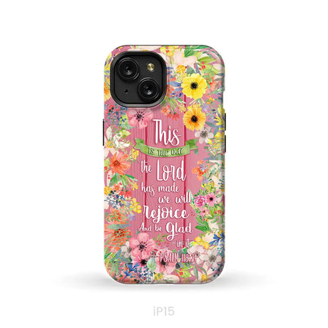 Christian phone cases: This is the day the Lord has made Psalm 118:24 phone case iPhone 15 / Tough Case
