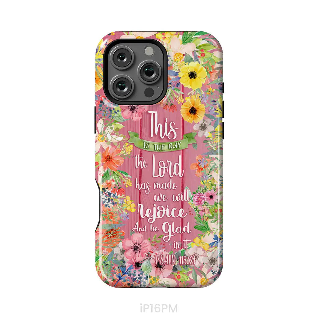 Christian phone cases: This is the day the Lord has made Psalm 118:24 phone case iPhone 16 Pro Max / Tough Case