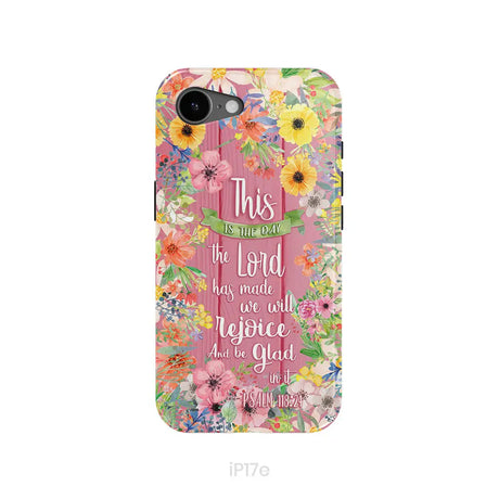 Christian phone cases: This is the day the Lord has made Psalm 118:24 phone case iPhone 17e / Tough Case