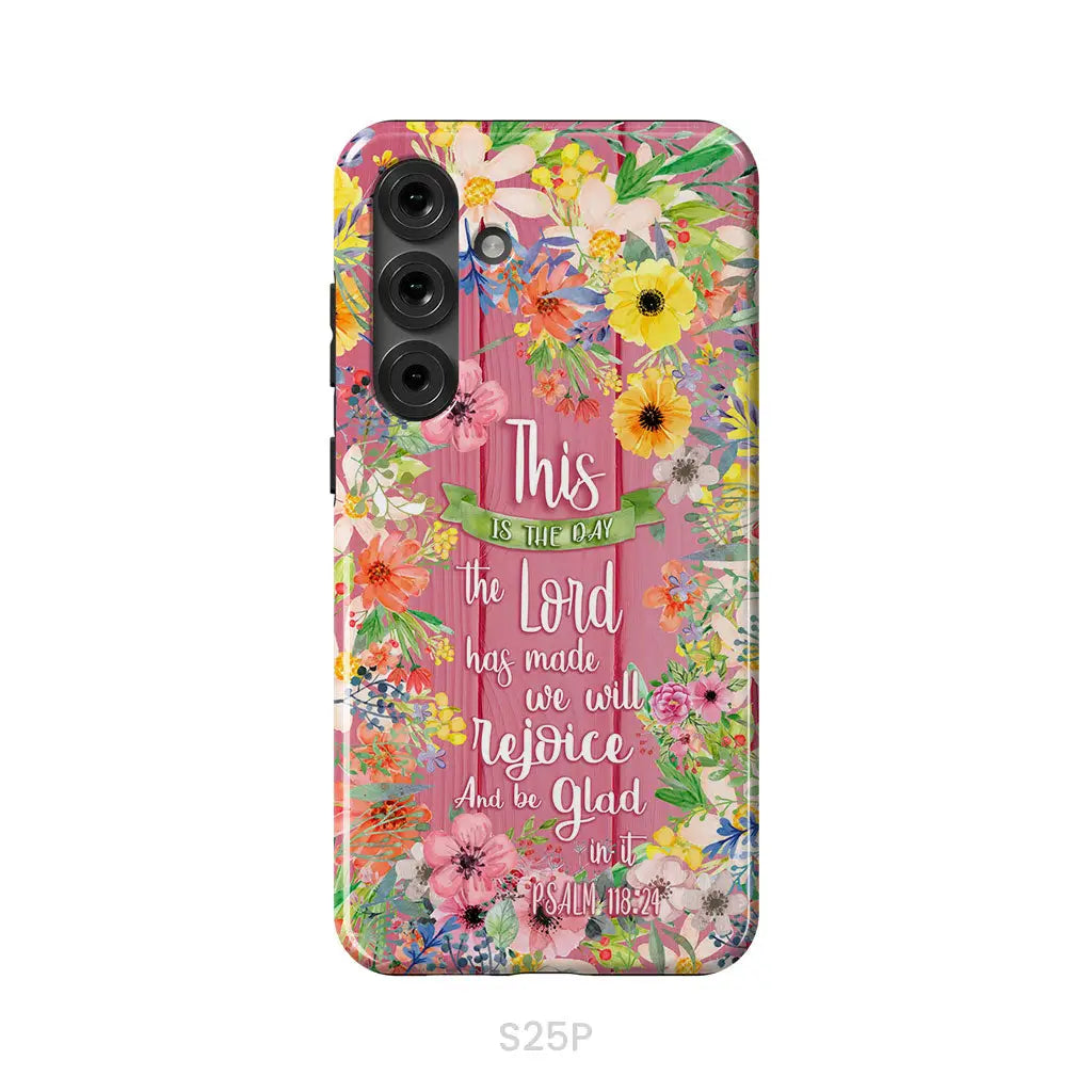 Christian phone cases: This is the day the Lord has made Psalm 118:24 phone case Samsung Galaxy S25 Plus / Tough Case
