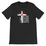 Christian t-shirt: 1 John 4:19 We love because He first loved us t-shirt Black / S