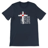 Christian t-shirt: 1 John 4:19 We love because He first loved us t-shirt Navy / S