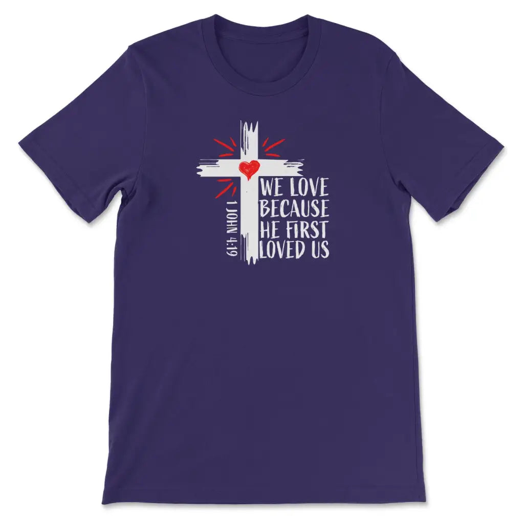 Christian t-shirt: 1 John 4:19 We love because He first loved us t-shirt Team Purple / S