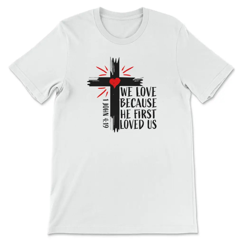 1 John 4:19 Shirts