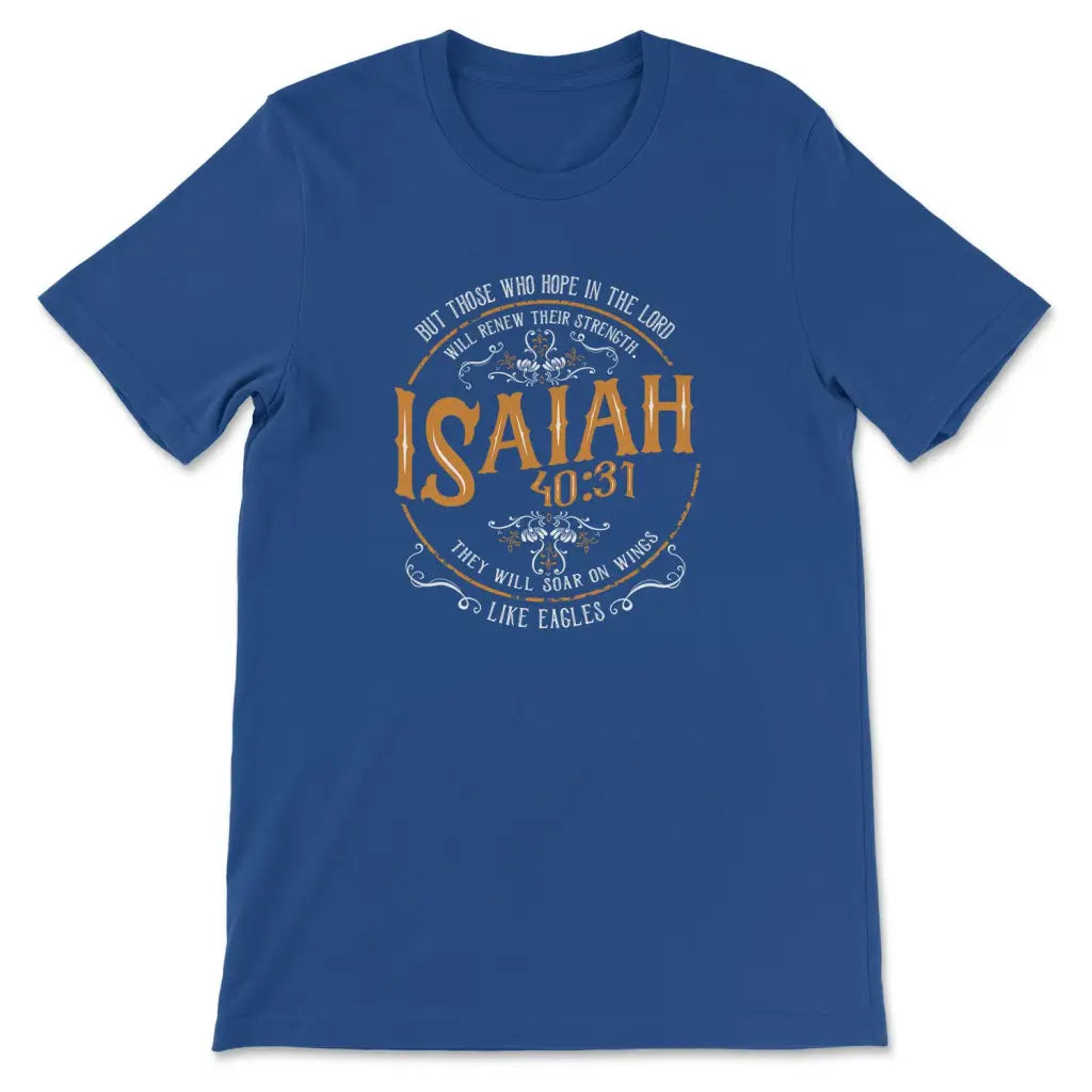 Christian t-shirts: Isaiah 40:31 Those who hope in the Lord t-shirt True Royal / S