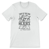 Christian t-shirts: Psalm 118:24 This is the day that the Lord has made t-shirt White / S