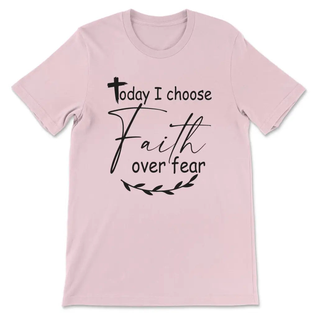 Christian t-shirts: Today I choose Faith over fear t-shirt Pink / S