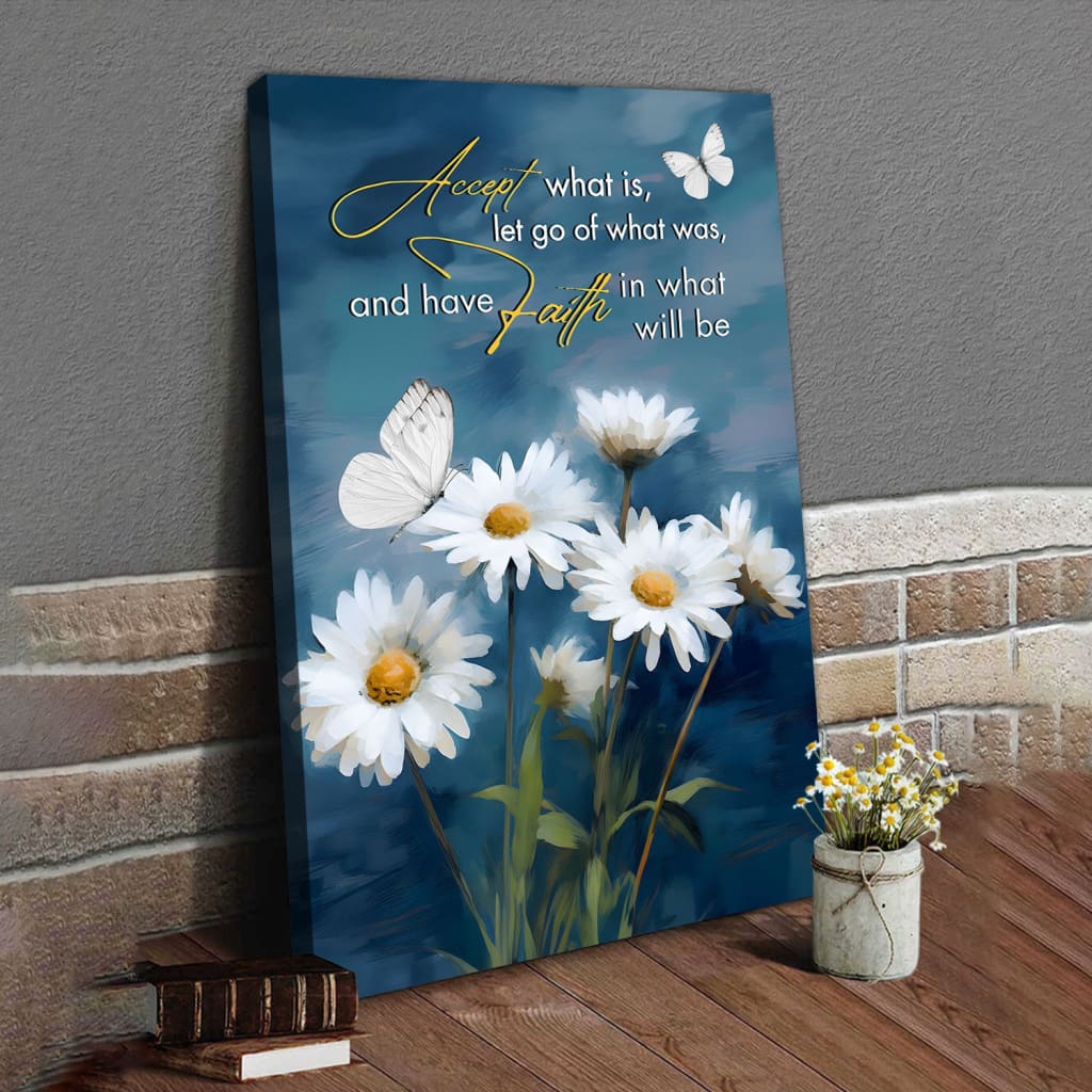 Christian wall art featuring "Accept What Is, Let Go of What Was" with daisies and butterflies, perfect faith-based home decor.
